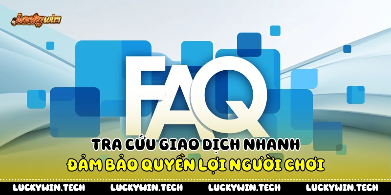 Tra cứu giao dịch nhanh đảm bảo quyền lợi người chơi